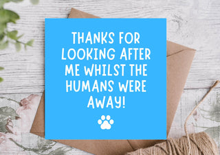 From the Dog Birthday Card – Thanks for Looking After Me