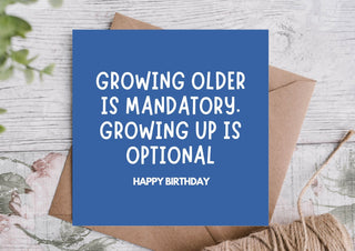 Funny Birthday Card – Growing Older, Optional Adulting