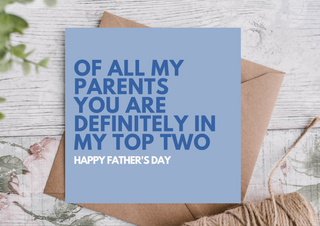 Of All My Parents You Are Definitely in My Top Two | Happy Father’s Day Card
