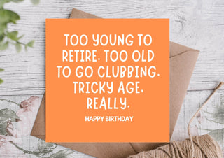 Funny Birthday Card – Too Young to Retire, Too Old to Club