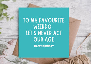 Funny Birthday Card – To My Favourite Weirdo