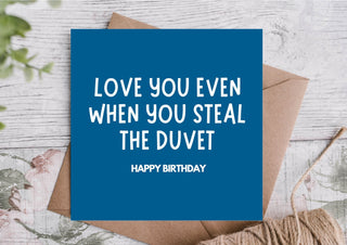 Funny Birthday Card – Duvet Stealer, Still Love You