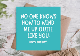 Funny Birthday Card – Knows How to Wind Me Up