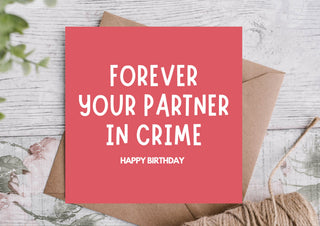Partner in Crime Forever Birthday Card
