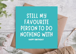 Favourite Person to Do Nothing With Card