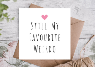 Still My Favourite Weirdo Card | Anniversary Card