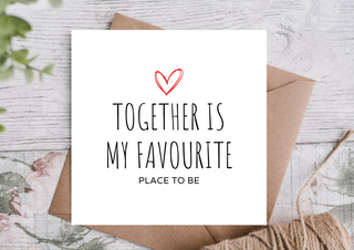 Together Is My Favourite Place to Be Card | Anniversary Card