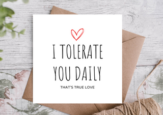 I Tolerate You Daily That’s True Love Card | Anniversary Card