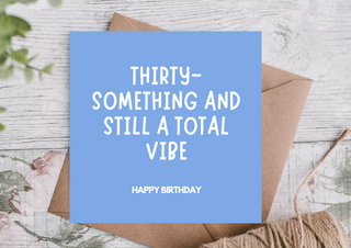 Funny Birthday Card – Thirty-Something, Still Got the Vibes