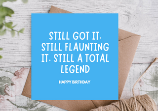 Funny Birthday Card – Still Got It, Still Flaunting, Still Hot