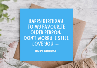 Funny Birthday Card – Happy Birthday, My Favourite Oldie