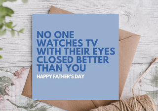 No One Watches TV With Their Eyes Closed Better Than You | Happy Father’s Day Card