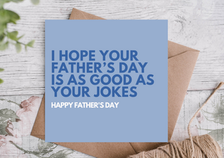 I Hope Your Father’s Day Is as Good as Your Jokes | Happy Father’s Day Card