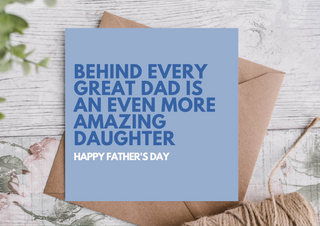 Behind Every Great Dad Is an Even More Amazing Daughter | Happy Father’s Day Card