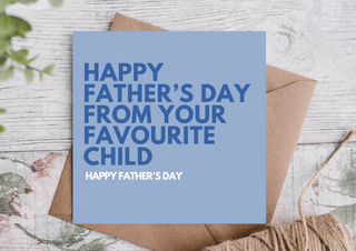 Happy Father’s Day From Your Favourite Child | Funny Father’s Day Card