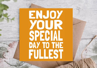 Enjoy Your Special Day to the Fullest Birthday Card / Happy Birthday Card / Card for Boyfriend / Girlfriend / Husband / Wife / for Him / Her