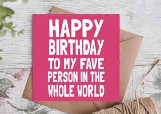Happy Birthday to My Fave Person in the Whole World Card / Happy Birthday Card / Card for Boyfriend / Girlfriend / Husband / Wife