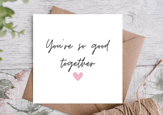 You’re So Good Together Card | Wedding Card / New Marriage Card / Just Married / Congratulations Card / Engagement Card / Card for Him/Her