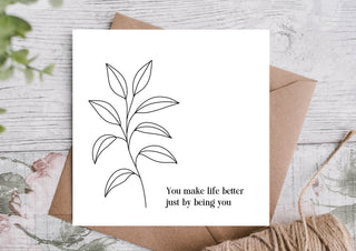 You Make Life Better Just Being You Birthday Card